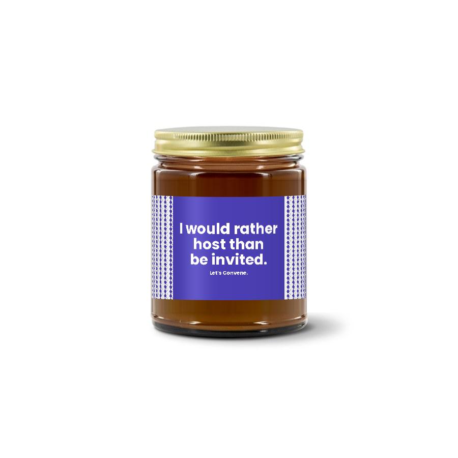 Turquoise Pursuits — I Would Rather Host Than Be Invited · Designed · Soy Candle (9 oz)