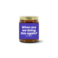 Turquoise Pursuits — When Are We Doing This Again? · Amethyst · Soy Candle (9 oz)